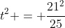 t^{2} = frac{21^{2}}{25}