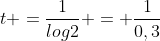 t =frac{1}{log2} = frac{1}{0,3}