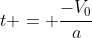 t = frac{-V_0}{a}