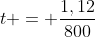 t = frac{1,12}{800}