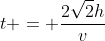 t = frac{2sqrt{2}h}{v}