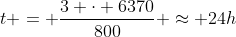 t = frac{3 cdot 6370}{800} approx 24h