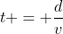 t = frac{d}{v}