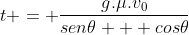 t = frac{g.mu.v_0}{sen	heta + cos	heta}