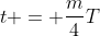 t = frac{m}{4}T