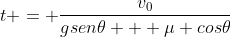t = frac{v_0}{gsen	heta + mu cos	heta}