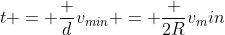 t = frac {d}{v_{min}} = frac {2R}{v_min}