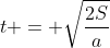 t = sqrt{frac{2S}{a}}