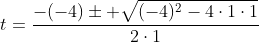 t=frac{-(-4)pm sqrt{(-4)^2-4cdot1cdot1}}{2cdot1}