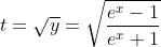 t=\sqrt{y}=\sqrt{\frac{e^x-1}{e^x+1}}