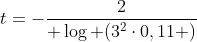 t=-frac{2}{ log (3^2cdot0,11 )}