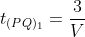 t_{(PQ)_1}=frac{3}{V}