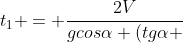t_{1} = frac{2V}{gcosalpha (tgalpha + tgeta)}
