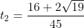 t_{2}=\frac{16+2\sqrt{19}}{45}