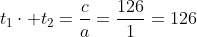 t_1cdot t_2=frac{c}{a}=frac{126}{1}=126