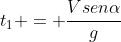 t_1 = frac{Vsenalpha}{g}