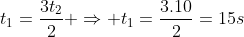 t_1=frac{3t_2}{2} Rightarrow t_1=frac{3.10}{2}=15s