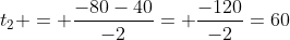 t_2 = frac{-80-40}{-2}= frac{-120}{-2}=60