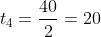 t_4=frac{40}{2}=20