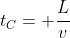 t_C= frac{L}{v}