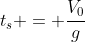 t_s = frac{V_0}{g}