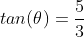 tan(	heta)=frac{5}{3}