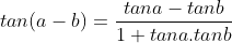 tan(a-b) = \frac{tan a - tan b}{1 + tan a.tan b}