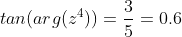 tan(arg(z^4))=\frac{3}{5}=0.6