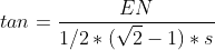 tan=\frac{EN}{1/2*(\sqrt{2}-1)*s