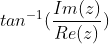 tan^{-1}(\frac{Im(z)}{Re(z)})