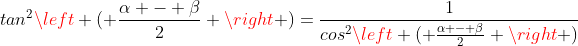 1+tan^2left ( frac{alpha - eta}{2} 
ight )=frac{1}{cos^2left ( frac{alpha - eta}{2} 
ight )}