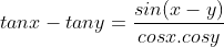 tanx-tany=\frac{sin(x-y)}{cosx.cosy}