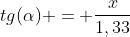 tg(alpha) = frac{x}{1,33}
