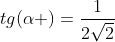 tg(alpha )=frac{1}{2sqrt{2}}