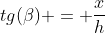 tg(eta) = frac{x}{h}