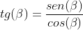 tg(eta)=frac{sen(eta)}{cos(eta)}