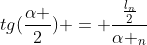 tg(frac{alpha }{2}) = frac{frac{l_{n}}{2}}{alpha _{n}}