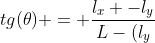 tg(	heta) = frac{l_x -l_y}{L-(l_y+l_x)}    (I)