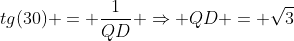 tg(30) = frac{1}{QD} Rightarrow QD = sqrt{3}