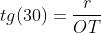 tg(30)=frac{r}{OT}