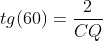 tg(60)=frac{2}{CQ}