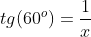 tg(60^{o})=frac{1}{x}