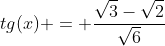 tg(x) = frac{sqrt{3}-sqrt{2}}{sqrt{6}+1}