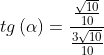tg\left ( \alpha \right )=\frac{\frac{\sqrt{10}}{10}}{\frac{3\sqrt{10}}{10}}