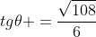tg	heta =frac{sqrt{108}}{6}