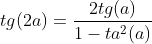 tg(2a)=\frac{2tg(a)}{1-ta^2(a)}