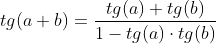 tg(a+b)=\frac{tg(a)+tg(b)}{1-tg(a)\cdot tg(b)}