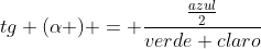 tg (alpha ) = frac{frac{azul}{2}}{verde claro}