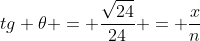 tg 	heta = frac{sqrt{24}}{24} = frac{x}{n}