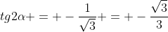 tg2alpha = -frac{1}{sqrt{3}} = -frac{sqrt{3}}{3}